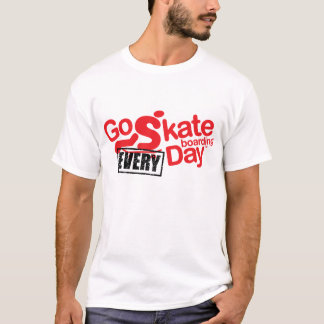 vaya a andar en monopatín "cada" camiseta del día