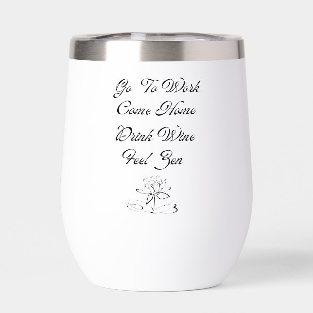 Ve Al Trabajo, Vuelve A Casa, Bebe Vino, Siente Ze (Trasero)