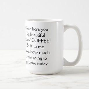 Ven aquí tu gran y hermosa taza de CAFÉ