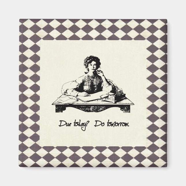 ¿Vencido hoy? Hágalo mañana. Imán (Frente)