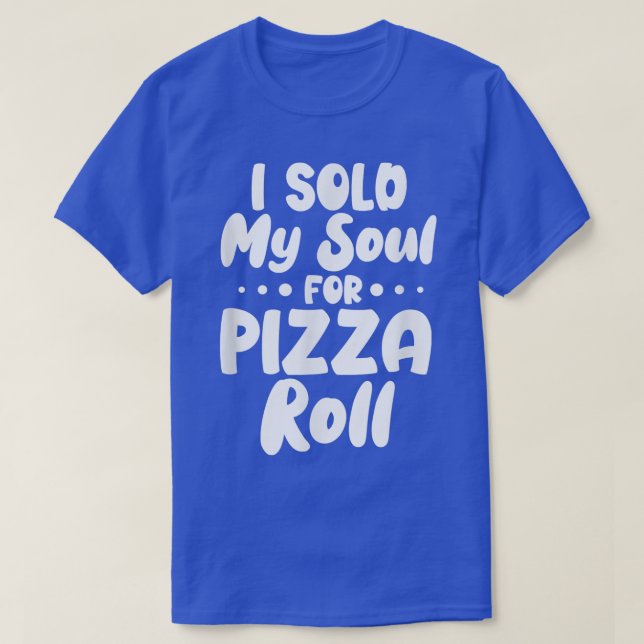 Vendí Mi Alma Por Camiseta De Pizza Rolls (Diseño del anverso)