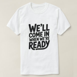 Vendremos cuando estemos listos – Camiseta diverti