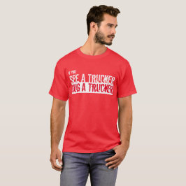 Ver Un Camionero, Abrazar Una Camiseta De Camioner