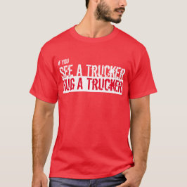 Ver Un Camionero, Abrazar Una Camiseta De Camioner