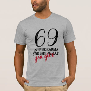 Verdadero Karma Número 69 Camiseta Graciosa Camis