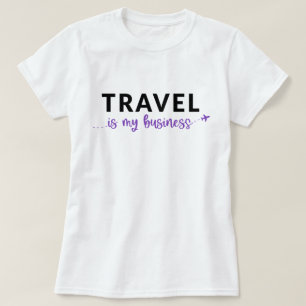 Viajar es mi camiseta de negocios