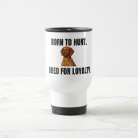 Nacido para cazar. Criado para la lealtad. Taza de