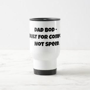 Viaje Taza de viaje: Cuerpo de Papá - Construido para la