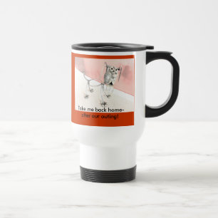 Viaje Taza del viaje: ¡Retíreme el hogar después de