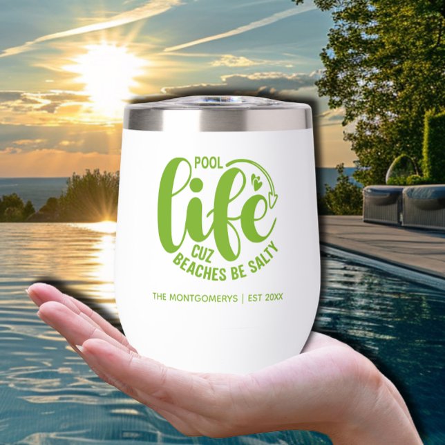 Vida del pool ("Pool life cuz beaches be salty" in green on a thermal wine tumbler personalized with your name.)