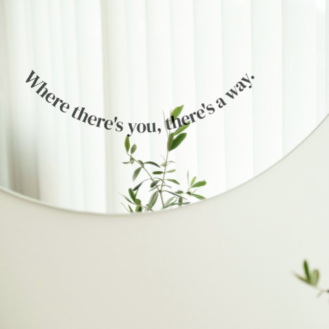 Vinilos Para Cristales "Donde estás, hay una manera", Mirror Cling (Subido por el creador)