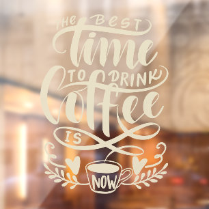 Vinilos Para Cristales El mejor momento para tomar café es ahora cerrar