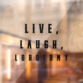 Vinilos Para Cristales Live, Laugh, Labotomy Funny Halloween