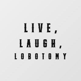 Vinilos Para Cristales Live, Laugh, Labotomy Funny Halloween