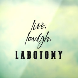 Vinilos Para Cristales Live, Laugh, Labotomy Funny Halloween
