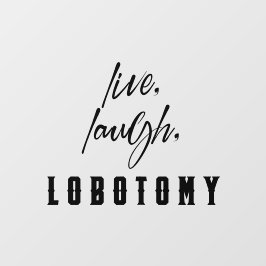 Vinilos Para Cristales Live, Laugh, Labotomy Funny Halloween