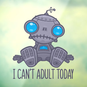 Vinilos Para Cristales No puedo ser adulto hoy Sad Robot