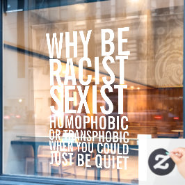 Vinilos Para Cristales No sean racistas, homofóbicos, simplemente cállens
