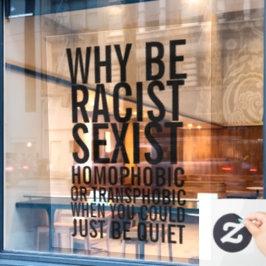 Vinilos Para Cristales No sean racistas, homofóbicos, simplemente cállens