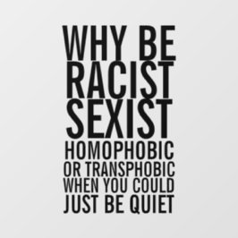 Vinilos Para Cristales No sean racistas, homofóbicos, simplemente cállens
