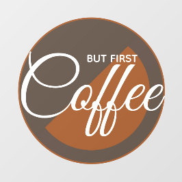 Vinilos Para Cristales Pero primero café - adicto a la cafeína