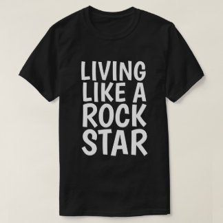 VIVIENDO COMO UNA ROCKSTAR Camiseta divertida para