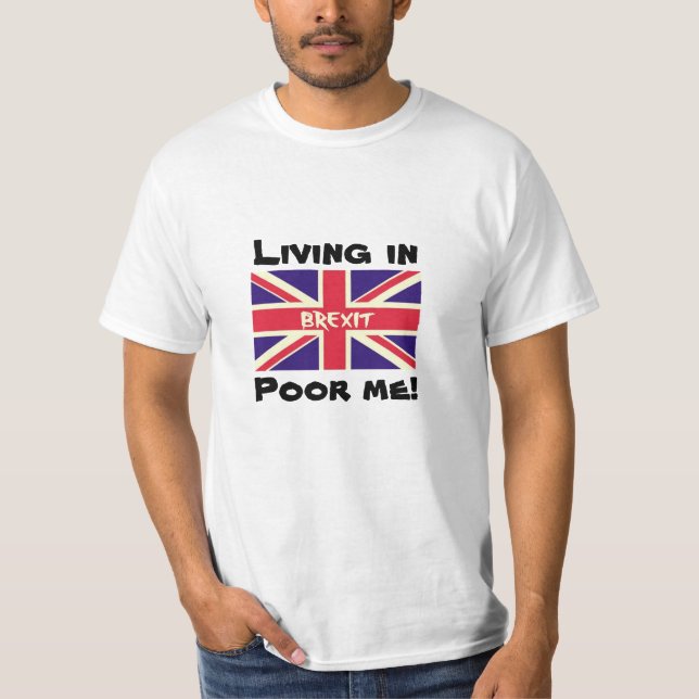 Viviendo en Brexit, pobre, sigo siendo la camiseta (Anverso)