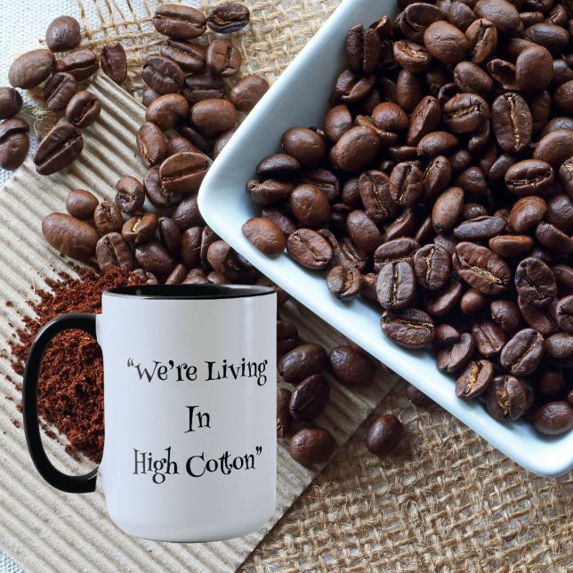 Vivimos en algodón de alta calidad" Taza de café s (Subido por el creador)