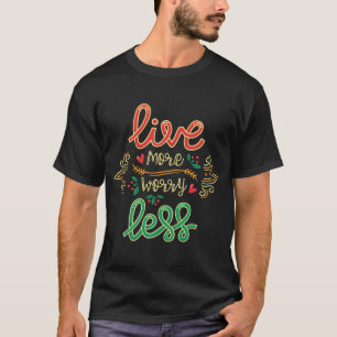 Vivir más preocupación menos camiseta   Motivación