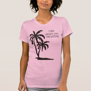 Vivo donde usted camiseta de las vacaciones