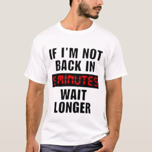 volver en 5 minutos esperar más camiseta