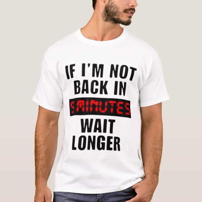 volver en 5 minutos esperar más camiseta (Anverso)
