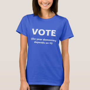 Vota como tu democracia depende de eso Camisa azul