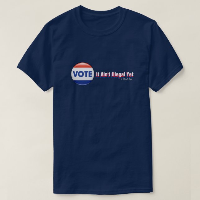 VOTACIÓN: Todavía no es ilegal - Una camiseta del  (Diseño del anverso)