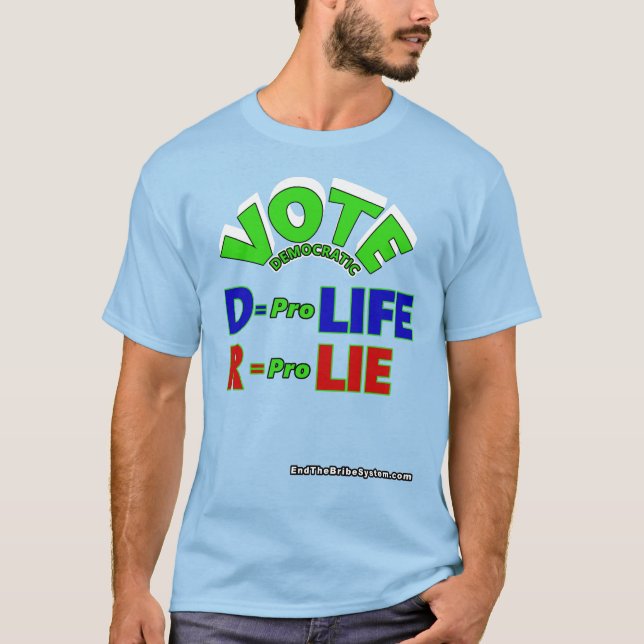 Vote Democrático D = Pro Life R = Camiseta Pro-Lie (Anverso)