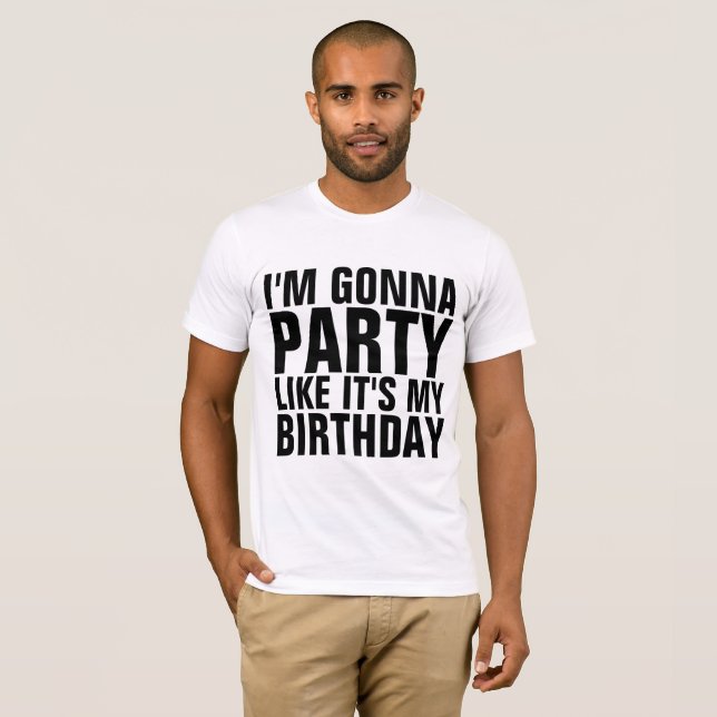 VOY A FIESTA COMO SI FUERA MI Camiseta DE CUMPLEAÑ (Anverso completo)