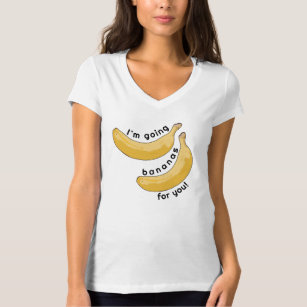 Voy a ir a Bananas por ti camiseta