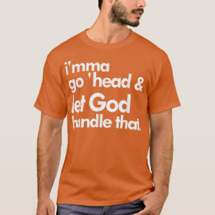 Voy a ir y dejar que Dios maneje esa camiseta