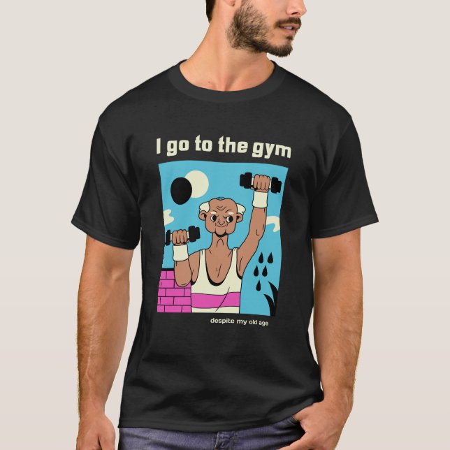 Voy al gimnasio a pesar de mi vejez, camiseta grac (Anverso)