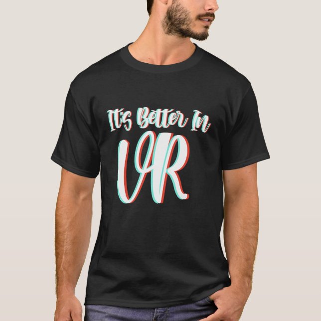 VR camiseta es mejor en realidad virtual y VR (Anverso)