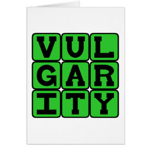 Vulgaridad, falta de buen gusto