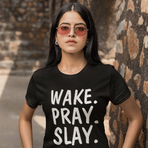 WAKE PRAY SLAY camisetas cristianas