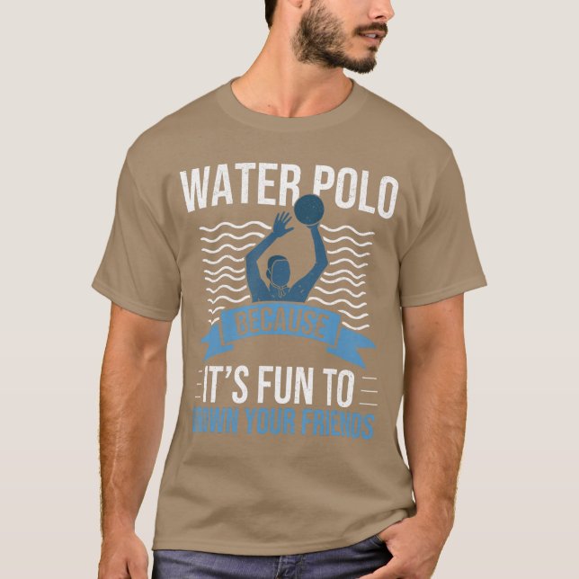 Water Polo Because Its Fun to Drown Your Friends W (Anverso)