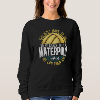 Water Polo Coach Vintage You Don't Have To Be Craz