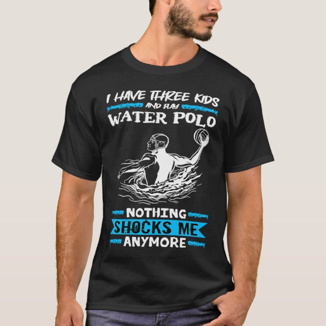 Water Polo I Have Three Kids And Play Water Polo (Anverso)