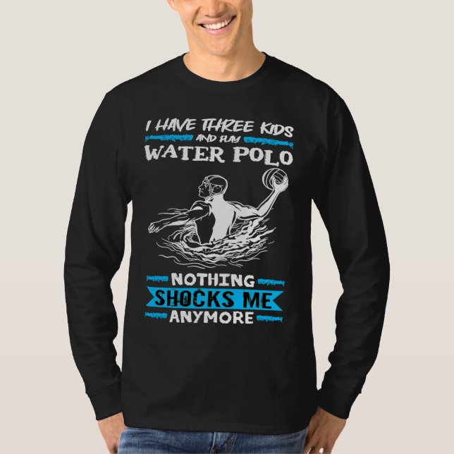 Water Polo I Have Three Kids And Play Water Polo (Anverso)