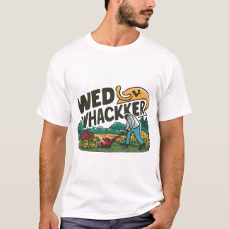 "Weed Whacker: Graciosa camiseta de jardinería"