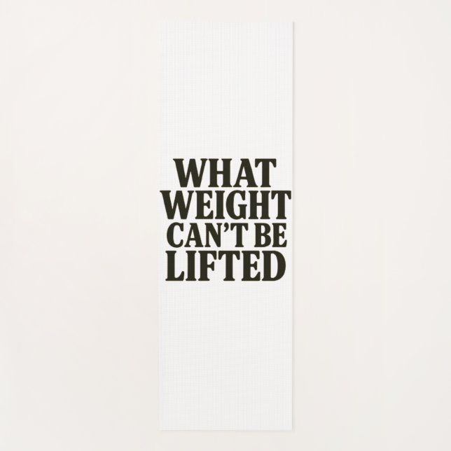 What Weight Can't Be Lifted Yoga Mat (Anverso)