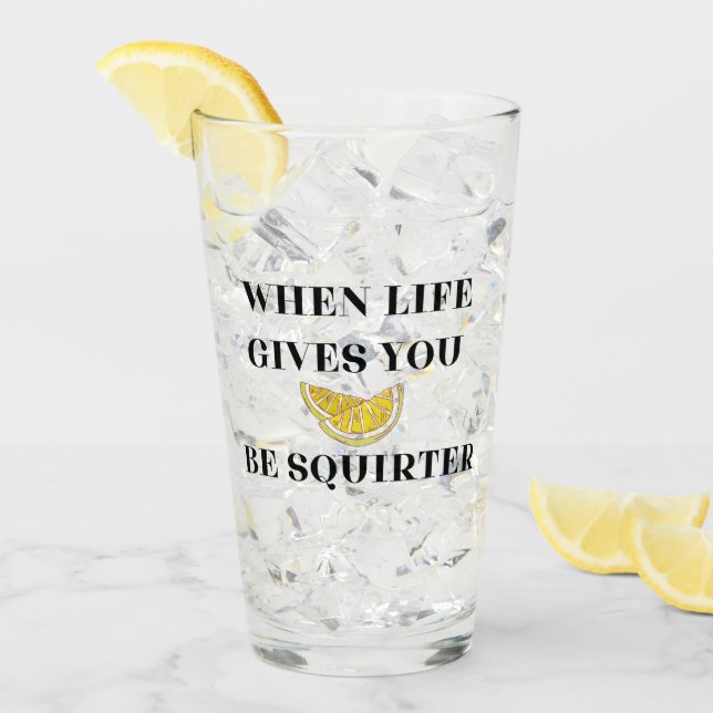 When Life Gives You Lemons Be A Squirter Glass (Anverso (hielo))