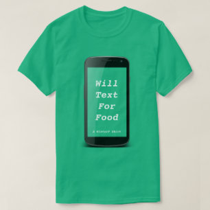Will Text For Food - Una camiseta del señor P